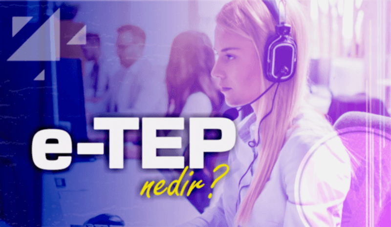 E-TEP Nedir? E-TEP Ne Zaman Yapılacak? Kimler Girebilir?
